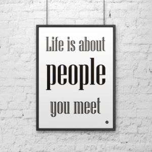 Plakat dekoracyjny 50x70 cm LIFE IS ABOUT PEOPLE YOU MEET biały DS-PL6-0