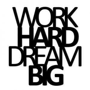 Napis na ścianę WORK HARD DREAM BIG czarny WHDB1-1